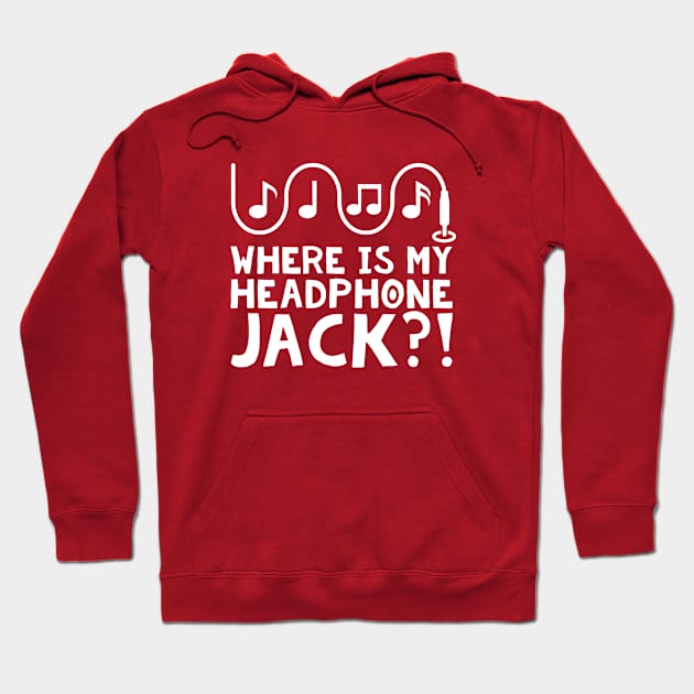 Where's my Headphone Jack?! Hoodie by GeekMeOut